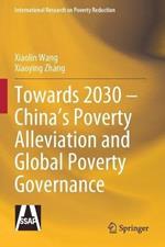 Towards 2030 – China’s Poverty Alleviation and Global Poverty Governance