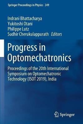 Progress in Optomechatronics: Proceedings of the 20th International Symposium on Optomechatronic Technology (ISOT 2019), India - cover