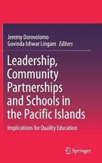 Leadership, Community Partnerships and Schools in the Pacific Islands: Implications for Quality Education