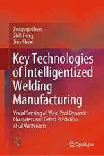 Key Technologies of Intelligentized Welding Manufacturing: Visual Sensing of Weld Pool Dynamic Characters and Defect Prediction of GTAW Process