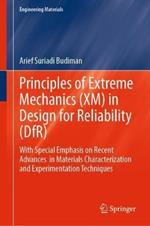 Principles of Extreme Mechanics (XM) in  Design for Reliability (DfR): With Special Emphasis on Recent Advances  in Materials Characterization and Experimentation Techniques