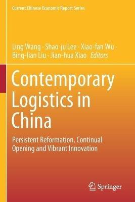 Contemporary Logistics in China: Persistent Reformation, Continual Opening and Vibrant Innovation - cover