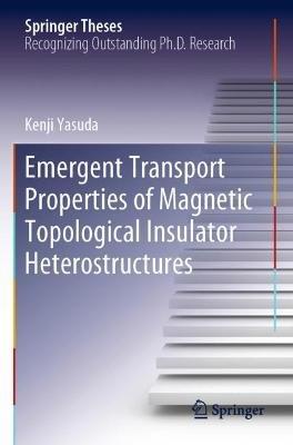 Emergent Transport Properties of Magnetic Topological Insulator Heterostructures - Kenji Yasuda - cover