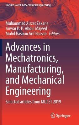 Advances in Mechatronics, Manufacturing, and Mechanical Engineering: Selected articles from MUCET 2019 - cover