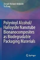 Libro inglese Polyvinyl Alcohol/Halloysite Nanotube Bionanocomposites as Biodegradable Packaging Materials Zainab Waheed Abdullah , Yu Dong