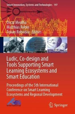 Ludic, Co-design and Tools Supporting Smart Learning Ecosystems and Smart Education: Proceedings of the 5th International Conference on Smart Learning Ecosystems and Regional Development - cover