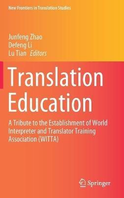 Translation Education: A Tribute to the Establishment of World Interpreter and Translator Training Association (WITTA) - cover