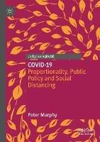 Libro in inglese COVID-19: Proportionality, Public Policy and Social Distancing  - Peter Murphy