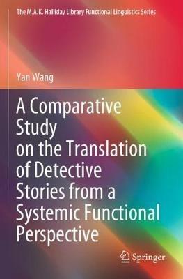 A Comparative Study on the Translation of Detective Stories from a Systemic Functional Perspective - Yan Wang - cover