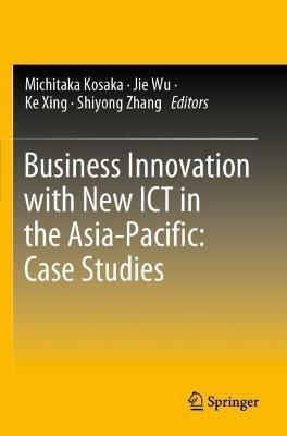 Business Innovation with New ICT in the Asia-Pacific: Case Studies - cover