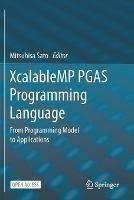 XcalableMP PGAS Programming Language: From Programming Model to Applications - cover