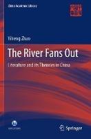 Libro in inglese The River Fans Out: Literature and its Theories in China  - Yiheng Zhao