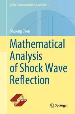Mathematical Analysis of Shock Wave Reflection - Shuxing Chen - cover