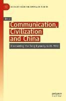 Libro in inglese Communication, Civilization and China: Discovering the Tang Dynasty (618–907)  - Bin Li