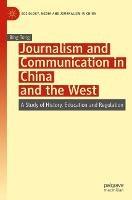 Journalism and Communication in China and the West: A Study of History, Education and Regulation