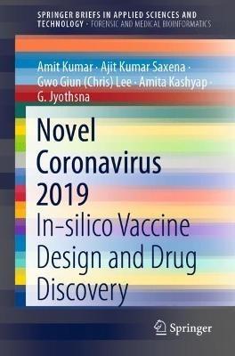 Novel Coronavirus 2019: In-silico Vaccine Design and Drug Discovery - Amit Kumar,Ajit Kumar Saxena,Gwo Giun (Chris) Lee - cover