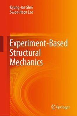 Experiment-Based Structural Mechanics - Kyung-Jae Shin,Swoo-Heon Lee - cover