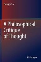 Libro in inglese A Philosophical Critique of Thought  - Zhengyu Sun