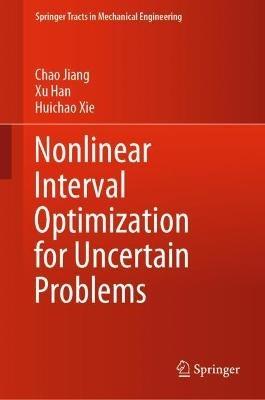 Nonlinear Interval Optimization for Uncertain Problems - Chao Jiang,Xu Han,Huichao Xie - cover