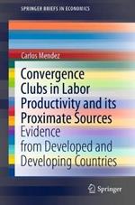 Convergence Clubs in Labor Productivity and its Proximate Sources: Evidence from Developed and Developing Countries