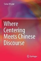 Libro in inglese Where Centering Meets Chinese Discourse  - Saina Wuyun