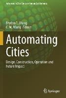 Automating Cities: Design, Construction, Operation and Future Impact - cover