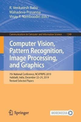 Computer Vision, Pattern Recognition, Image Processing, and Graphics: 7th National Conference, NCVPRIPG 2019, Hubballi, India, December 22–24, 2019, Revised Selected Papers - cover