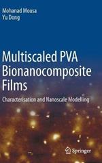 Multiscaled PVA Bionanocomposite Films: Characterisation and Nanoscale Modelling