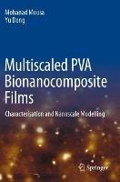 Multiscaled PVA Bionanocomposite Films: Characterisation and Nanoscale Modelling - Mohanad Mousa,Yu Dong - cover
