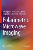 Polarimetric Microwave Imaging - Ruliang Yang,Bowei Dai,Lulu Tan - cover