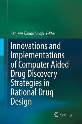 Innovations and Implementations of Computer Aided Drug Discovery Strategies in Rational Drug Design - cover
