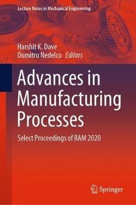 Advances in Manufacturing Processes: Select Proceedings of RAM 2020 - cover