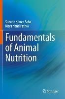 Fundamentals of Animal Nutrition - Subodh Kumar Saha,Nitya Nand Pathak - cover