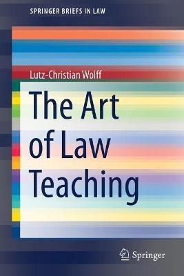 The Art of Law Teaching - Lutz-Christian Wolff - cover