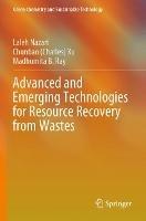 Advanced and Emerging Technologies for Resource Recovery from Wastes - Laleh Nazari,Chunbao (Charles) Xu,Madhumita B. Ray - cover