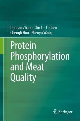 Protein Phosphorylation and Meat Quality - Dequan Zhang,Xin Li,Li Chen - cover
