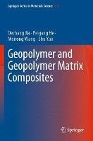Geopolymer and Geopolymer Matrix Composites - Dechang Jia,Peigang He,Meirong Wang - cover