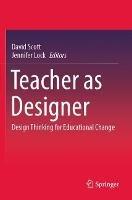 Teacher as Designer: Design Thinking for Educational Change