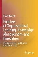 Enablers of Organisational Learning, Knowledge Management, and Innovation: Principles, Process, and Practice of Qualitative Data