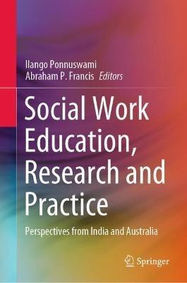 Social Work Education, Research and Practice: Perspectives from India and Australia - cover