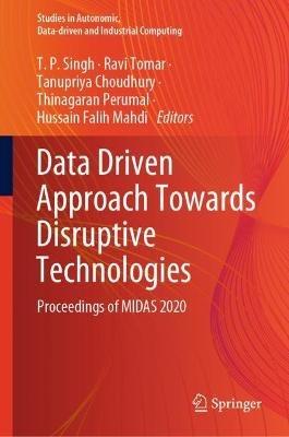 Data Driven Approach Towards Disruptive Technologies: Proceedings of MIDAS 2020 - cover
