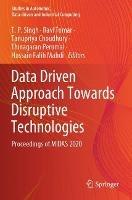 Data Driven Approach Towards Disruptive Technologies: Proceedings of MIDAS 2020 - cover