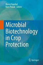 Microbial Biotechnology in Crop Protection