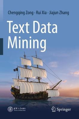 Text Data Mining - Chengqing Zong,Rui Xia,Jiajun Zhang - cover