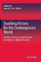 Teaching History for the Contemporary World: Tensions, Challenges and Classroom Experiences in Higher Education