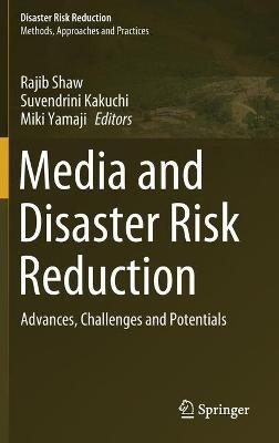 Media and Disaster Risk Reduction: Advances, Challenges and Potentials - cover