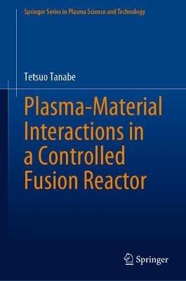 Plasma-Material Interactions in a Controlled Fusion Reactor - Tetsuo Tanabe - cover