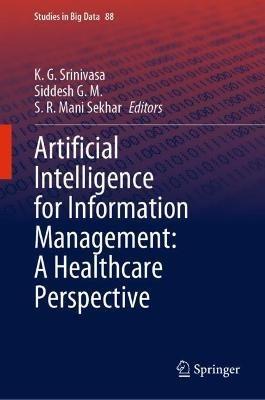 Artificial Intelligence for Information Management: A Healthcare Perspective - cover