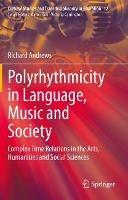 Polyrhythmicity in Language, Music and Society: Complex Time Relations in the Arts, Humanities and Social Sciences