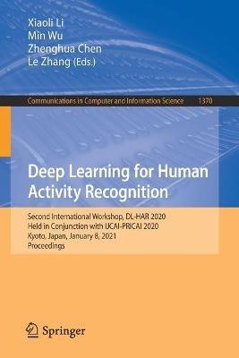 Deep Learning for Human Activity Recognition: Second International Workshop, DL-HAR 2020, Held in Conjunction with IJCAI-PRICAI 2020, Kyoto, Japan, January 8, 2021, Proceedings - cover